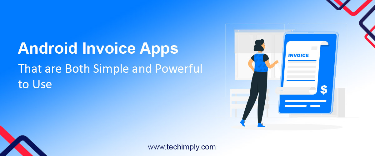 Android Invoice Apps that are both simple and powerful to use